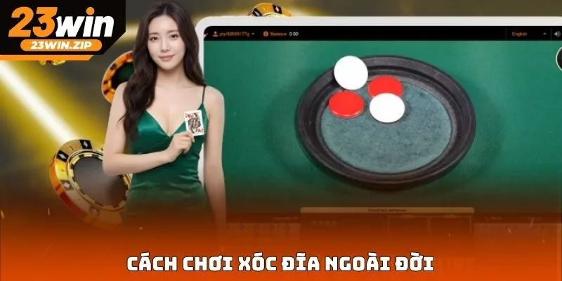 Cách chơi xóc đĩa ngoài đời