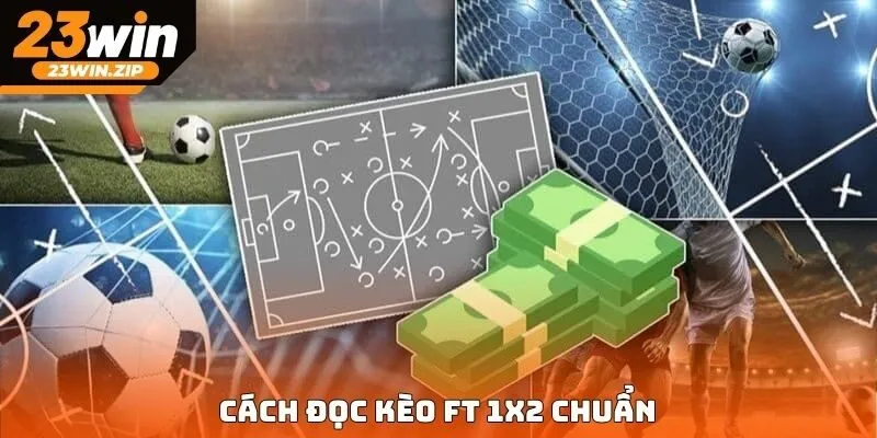 Cách đọc kèo FT 1X2 chuẩn